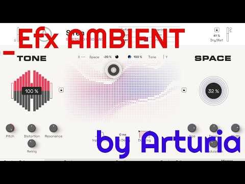 _Efx AMBIENT Dreamlike processor by Arturia (No Talking)