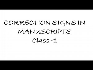 MANUSCRIPTS CLASS 1- CORRECTION SIGNS IN MANUSCRIPTS