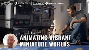 🔥微型世界动画制作：使用 iClone、虚幻和 Kitbash3D 进行三维环境和人群互动
