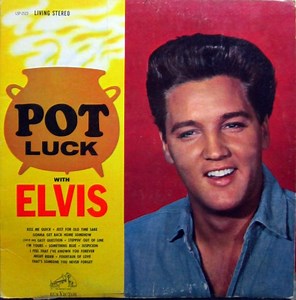 Elvis Presley - Pot Luck