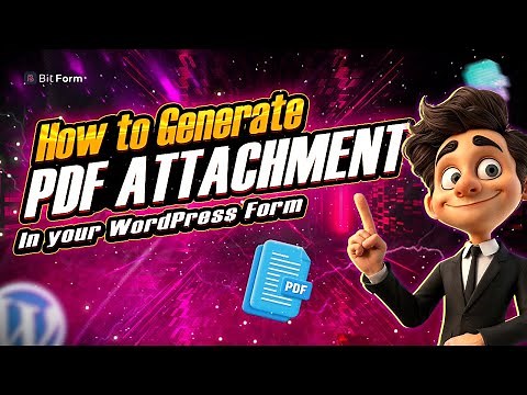 How to generate a PDF attachment in your WordPress Form - Bit Form | Step-by-Step Tutorial