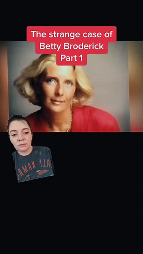 The Strange Case of Betty Broderick Part 1