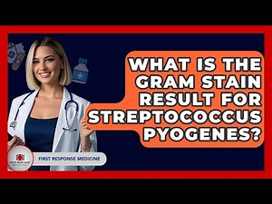 What Is The Gram Stain Result For Streptococcus Pyogenes? - First Response Medicine