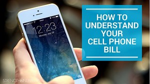 Understanding Your Cell Phone Bill - Strength in Numbers
