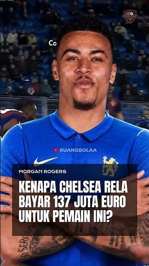Morgan Rogers: Why is Chelsea Willing to Pay 137 Million Euros for This Player?