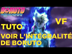 TUTO/ REGARDER L'INTÉGRALITÉ DE BORUTO EN VF/VOSTFR COMPLÈTE !