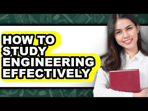 How to Study Engineering Effectively (UPDATED)