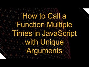 How to Call a Function Multiple Times in JavaScript with Unique Arguments