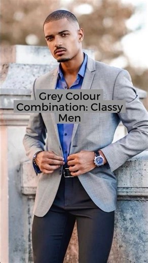 Grey Colour Combination: Classy Men #mensstyletips