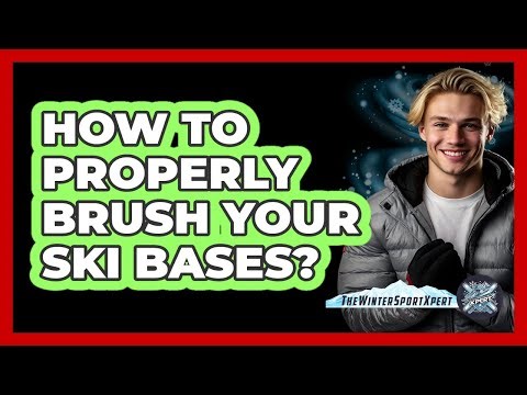 How to Properly Brush Your Ski Bases?