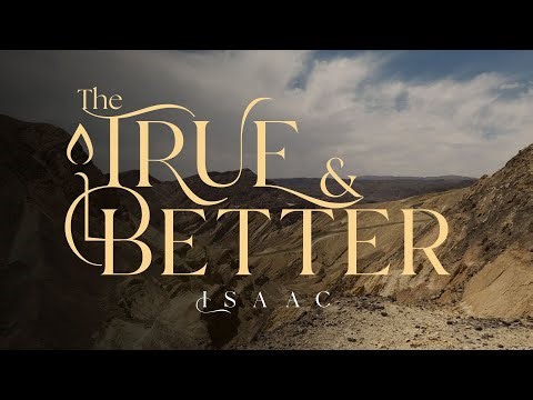 Advent: The True & Better ISAAC - 12.7.2025