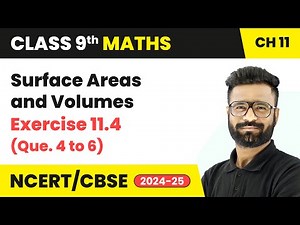 Surface Areas and Volumes - Exercise 11.4 (Que. 4 to 6) | Class 9 Maths Chapter 11 | CBSE 2025-26