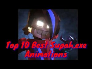 Top 10 Best Supah.exe Animations