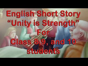 English Short Story, Moral Story "Unity is Strength" for Class 8,9 and 10 Students
