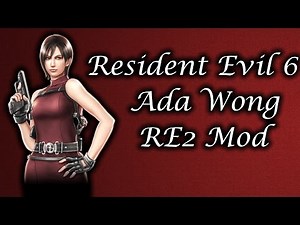 Mod Showcase: Resident Evil 6: Ada Wong RE2 Mod By Kernelzilla