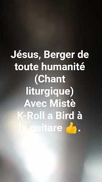 Jésus, Berger de toute humanité (Chant liturgique) avec Mistè K-Roll a Bird à la guitare 🙏.