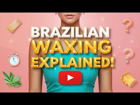 The Ultimate Guide to Brazilian Waxing for Women Transform Your Hair Removal Experience
