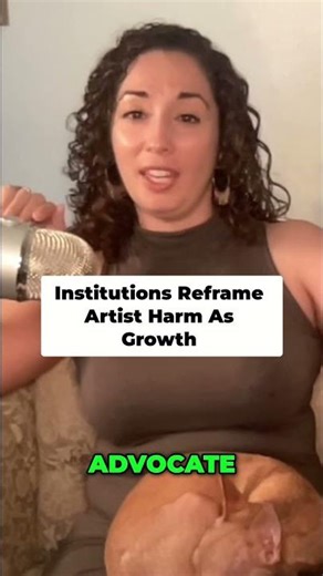 Artist Harm Reframed Institutions & Growth Exposed