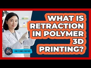 What Is Retraction In Polymer 3D Printing? - How It Comes Together