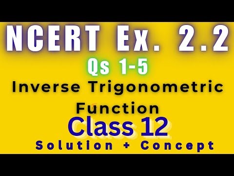 Class 12 Maths NCERT Ex 2.2 Q1–5 Explained | Inverse Trigonometric Functions