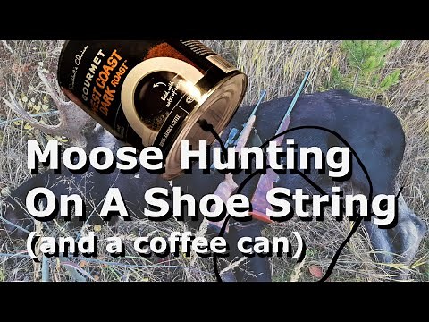 Moose Hunting On A Shoe String (and coffee can)