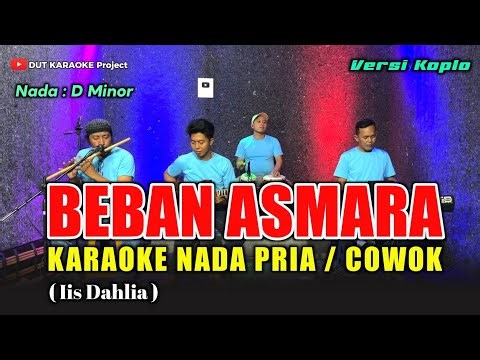 BEBAN ASMARA KARAOKE NADA PRIA/COWOK (Iis Dahlia) Versi koplo