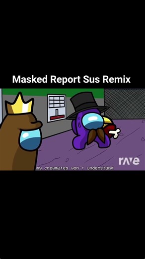 Masked Report Sus Remix