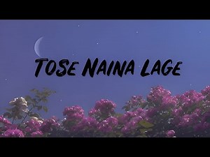 Tose Naina Lage (Lyrics) || Anwar || Kshitij Tarey and Shilpa Rao