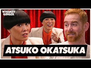 Atsuko Okatsuka Is The Coolest! | Whiskey Ginger