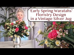 'Early Spring Waratahs' | A Simple Floristry Design in a Vintage Silver Jug