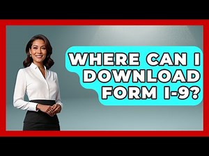 Where Can I Download Form I-9? - US Citizenship Immigration Guide