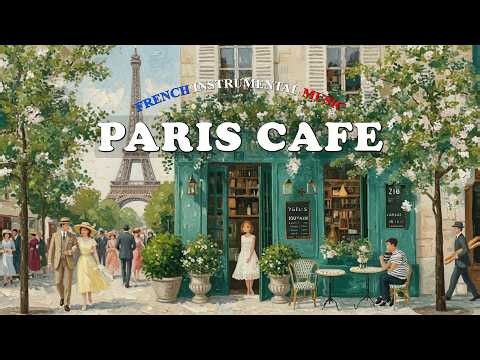 𝐏𝐀𝐑𝐈𝐒 𝐂𝐀𝐅𝐄́ 🗼 Relaxing French Instrumental Music | Soft Jazz Accordion & Paris Café Ambience