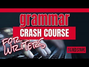 A Grammar CRASH COURSE for Writers