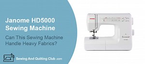Janome HD5000 Heavy Duty Sewing Machine Review