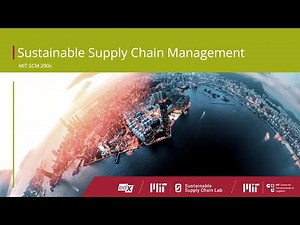 Sustainable Supply Chain Management - MIT SCM 290x Online Course