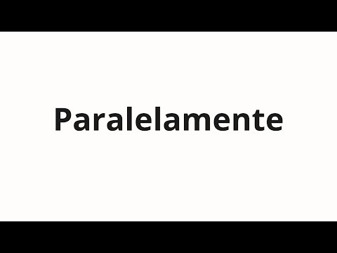 How to pronounce Paralelamente
