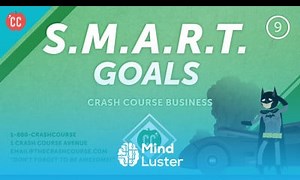 Mind Luster - Learn How to Set and Achieve SMART Goals Crash Course Business Soft Skills 9