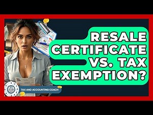 Resale Certificate Vs. Tax Exemption? - Tax and Accounting Coach