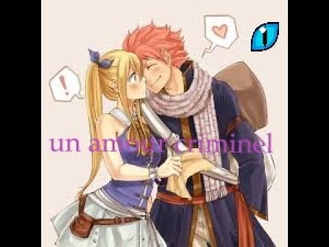 Os Fairy tail - Nalu "Un amour criminel" partie 2