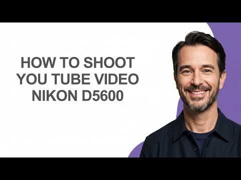 How to Shoot You Tube Video Nikon D5600 - KevinHowTo