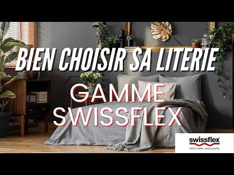 Bien choisir sa literie : Notre gamme de literie Swissflex, qualité supérieure suisse !