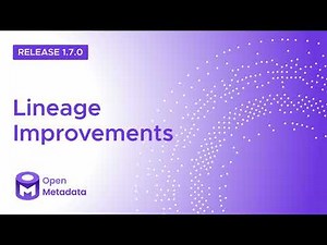 OpenMetadata: Understanding Data Better with New Lineage Layers