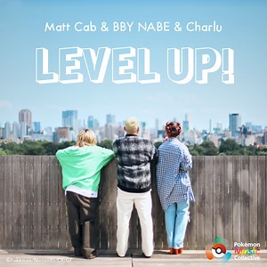 LEVEL UP! 歌詞『Matt Cab & BBY NABE & Charlu』 -【歌詞リリ】