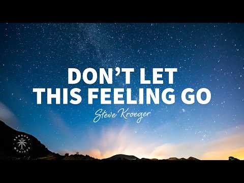 Steve Kroeger - don't let this feeling go (Lyrics)