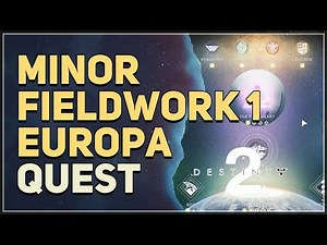 Minor Fieldwork 1 Europa Destiny 2