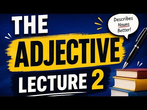 ADJECTIVE Lecture 2 | Types of Adjectives Explained in Easy Way | English Grammar