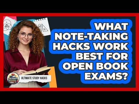 What Note-taking Hacks Work Best For Open Book Exams? - Ultimate Study Hacks
