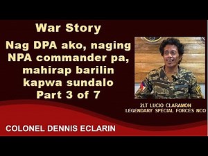 War Story: Nag DPA ako, naging NPA commander pa, mahirap barilin kapwa sundalo (2Lt Lucio Claramon)