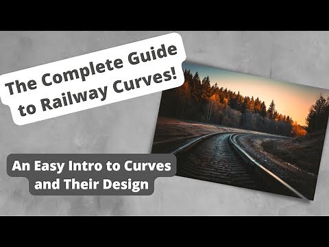 The Complete Guide to Railway Curves. An Easy Intro to Curves and Their Design