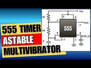 Understanding the 555 Timer Astable Multivibrator: Complete Guide